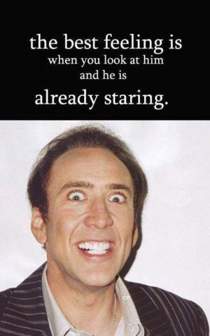 ... look at him and he is already staring. #Quotes #Funny #Cage #Nicolas