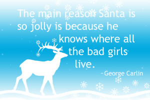 the main reason santa is so jolly is because he knows where all the ...