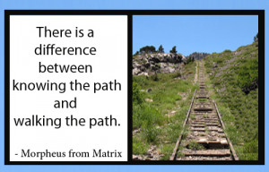 Quote: Difference Between Knowing the path and Walking the Path