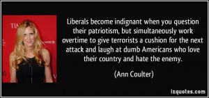 Liberals become indignant when you question their patriotism, but ...
