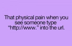 That physical pain when you see someone typing that in a web browser!