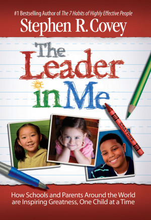 The Leader in Me – by Stephen Covey