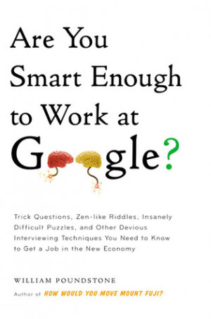 Google?: Trick Questions, Zen-like Riddles, Insanely Difficult Puzzles ...