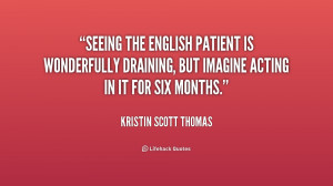 Seeing The English Patient is wonderfully draining, but imagine acting ...