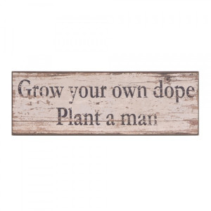 Grow your own dope, plant a man' Wooden sign £12.95 #funny #quote # ...