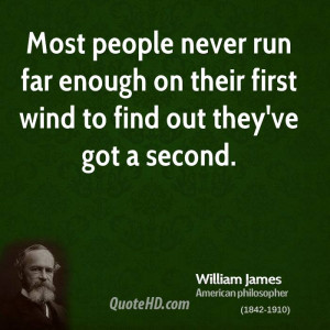 Most people never run far enough on their first wind to find out they ...