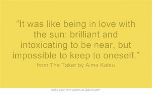 It was like being in love with the sun: brilliant and intoxicating to ...