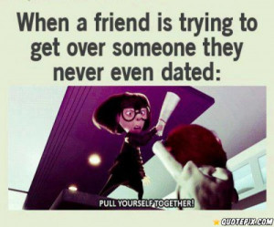 When A Friend Is Trying To Get Over Someone They Never Even Dated.