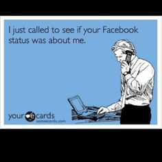 Don't you love self centered people?? LOL they've made Facebook ...