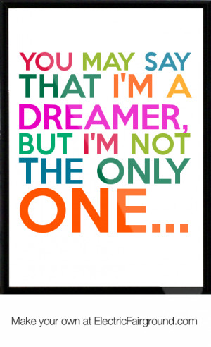 ... -say-that-I-m-a-Dreamer-but-I-m-not-the-only-one-Framed-Quote-953.png