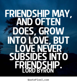quotes about friendship by lord byron make custom picture quote
