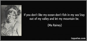 ... you don't like my ocean don't fish in my sea Stay out of my valley