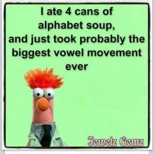 Vowel movement!!! Hahahahah