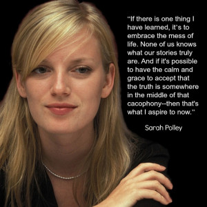 Film Director Quote - Sarah Polley - Movie Director Quote #sarahpolley