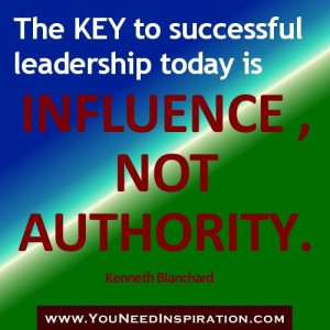 Leadership quotes the key to successful leadership today is influence ...