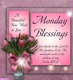monday blessings psalm 107 15 more week blessed monday blessings ...