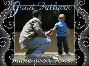 Good father make good sons father quotes
