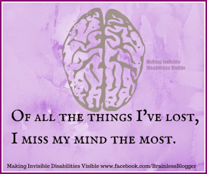 ... Pain: Of all the things I've lost, I miss my mind the most. #Brainfog