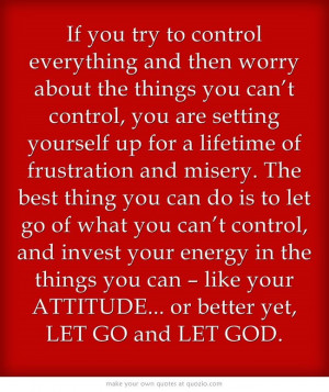 ... you can do is to let go of what you can’t control, andinvest your