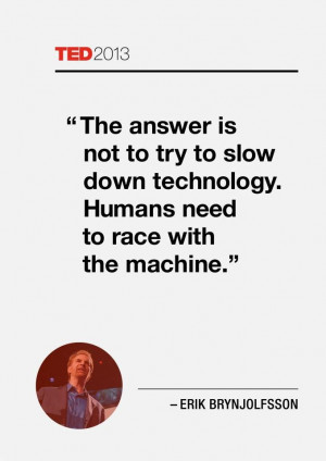 Erik Brynjolfsson quoted at TED2013.