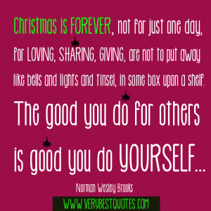 Christmas is forever, The good you do for others is good you do ...