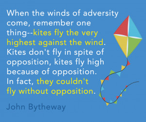 ... fly in spite of opposition, kites fly high because of opposition. In