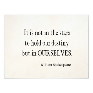 Not Stars Destiny But Ourselves Shakespeare Quote Photographic Print
