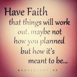 Have faith....Things will work out