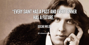 quote-Oscar-Wilde-every-saint-has-a-past-and-every-88447.png