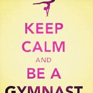 Keep Calm Gymnastics Quotes. QuotesGram