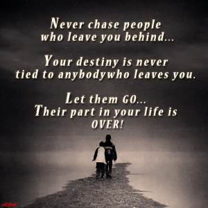 never chase!