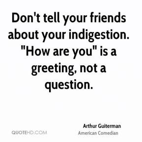 Arthur Guiterman - Don't tell your friends about your indigestion ...