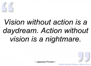 vision without action is a daydream japanese proverb