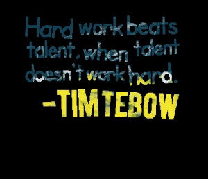 hard work beats talent quote tim tebow