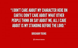 quote-Brigham-Young-i-dont-care-about-my-character-here-37079.png