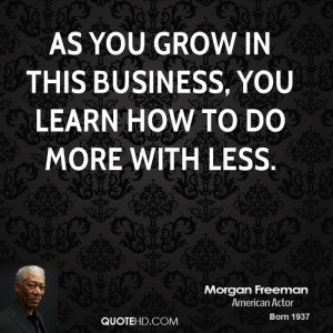 morgan-freeman-morgan-freeman-as-you-grow-in-this-business-you-learn ...
