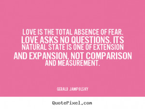 Fear Of Love Quotes Gerald jampolsky love quote