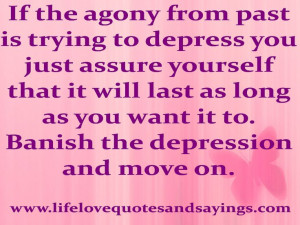 ... agony from past is trying to depress you…. | Love Quotes And Sayings