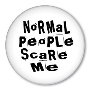 NORMAL PEOPLE SCARE ME 1.5 funny humor pinback button badge