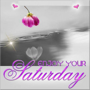 http://www.pictures88.com/saturday/enjoy-your-saturday/
