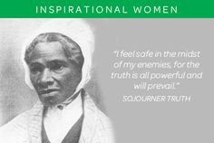 Sojourner Truth was the self-given name, from 1843 onward, of Isabella ...