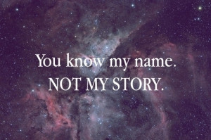 fuck-you-know-my-name-not-my-story-quote-sky-space-Favim.com-104749 ...
