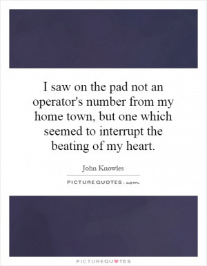 ... home town, but one which seemed to interrupt the beating of my heart