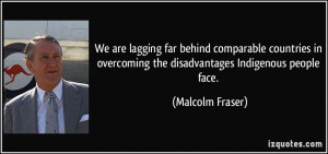 overcoming the disadvantages Indigenous people face Malcolm Fraser