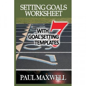 Download Setting Goals Worksheet with 7 Goal Setting Templates! - Paul ...