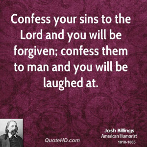 Confess your sins to the Lord and you will be forgiven; confess them ...