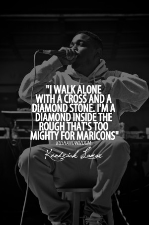 walk alone with a cross and a diamond stone. I’m a diamond inside ...