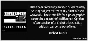 have been frequently accused of deliberately twisting subject matter ...