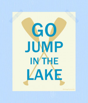 Go Jump in the Lake Printable Lake Print 8 x by HeritageCurrentCo, $10 ...