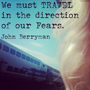 We must travel in the direction of our fears #quote
